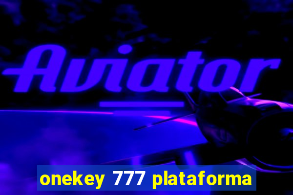 onekey 777 plataforma